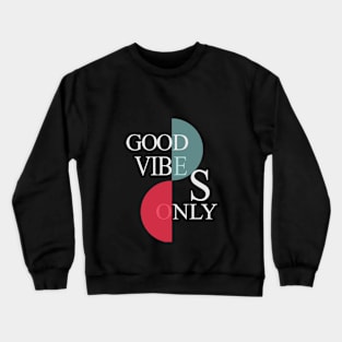 Good Vibes Only Crewneck Sweatshirt